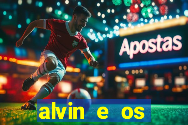 alvin e os esquilos 3 filme completo dublado mega filmes